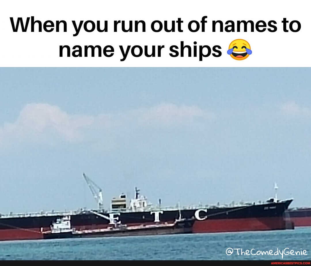 When you run out of names to name your ships
@TheComeduGe nie