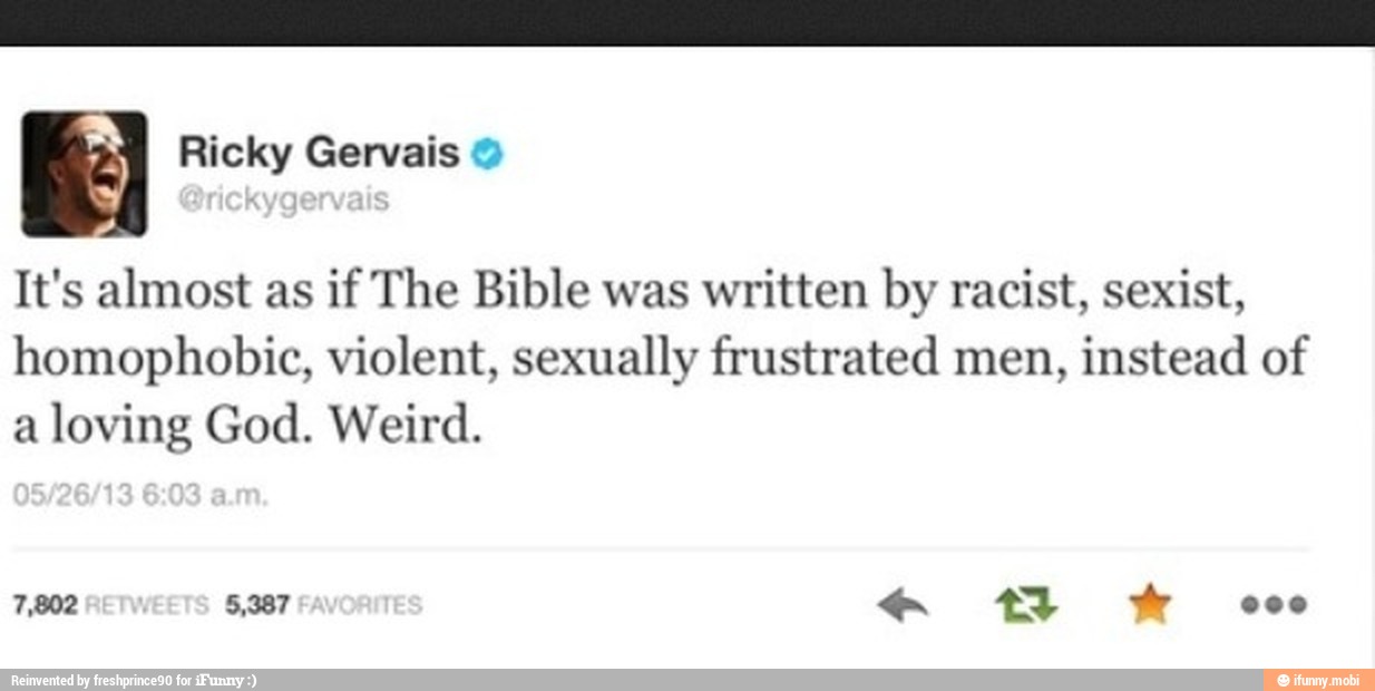 It's almost as if The Bible was written by racist, sexist, homophobic,...