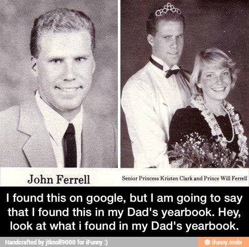 John Ferrell
I found this on google, but I am going to say
that I found this in my Dad's yearbook. Hey,
look at what i found in my Dad's yearbook. - I found this on google, but I am going to say that I found this in my Dad's yearbook. Hey, look at what i found in my Dad's yearbook.
