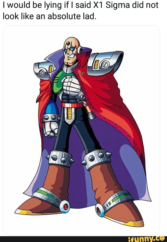 I would be lying if said I Sigma did not look like an absolute lad.