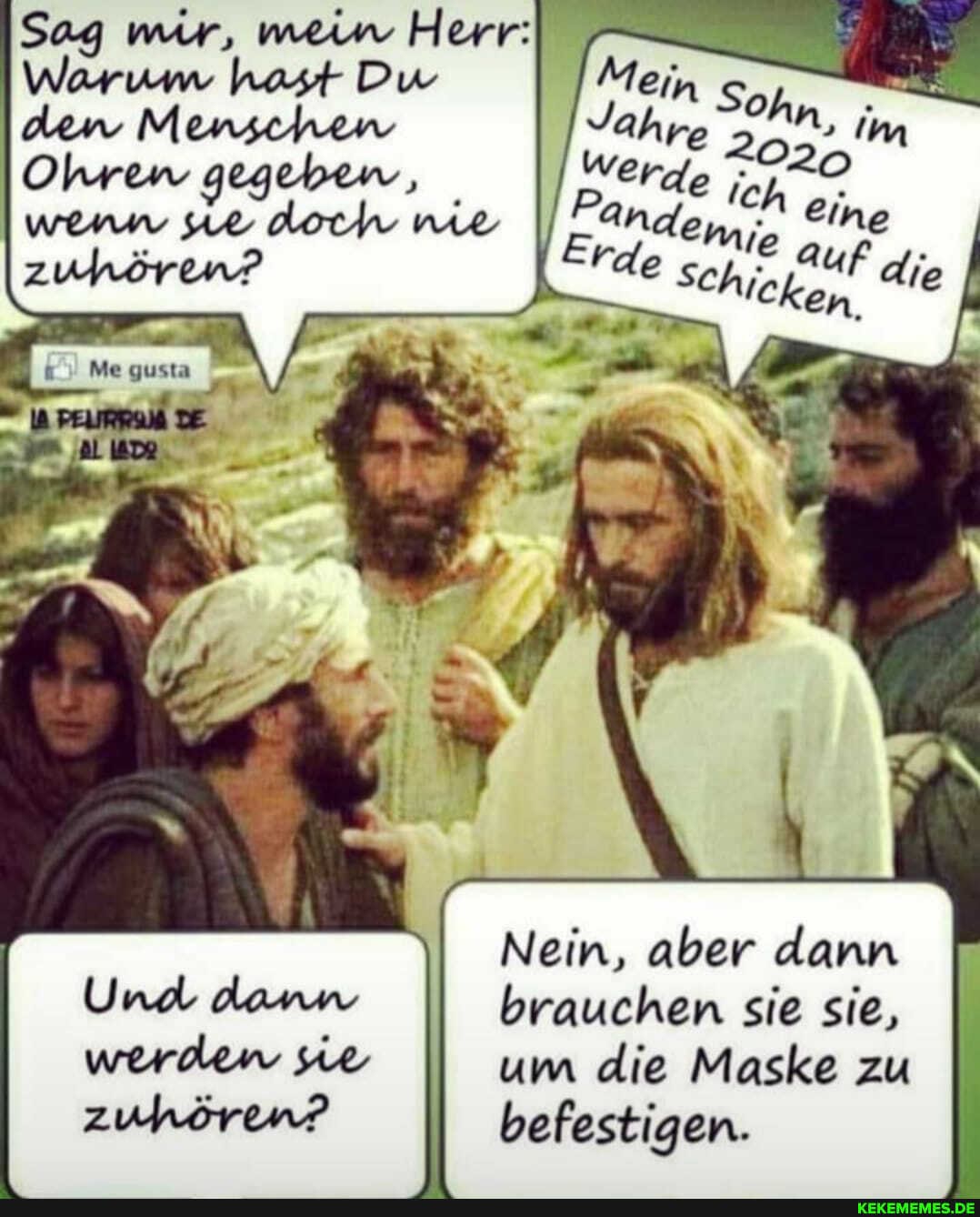 Sag mir, mein Herr:
Warum hast Du Me den Menschen Ahre Im
Ohren gegeben, II Werde ch wenn ye doch nie demj, ne
zuhören?
fr
Me gusta
Nein, aber dann brauchen sie sie, um die Maske zu befestigen.
zuhören?