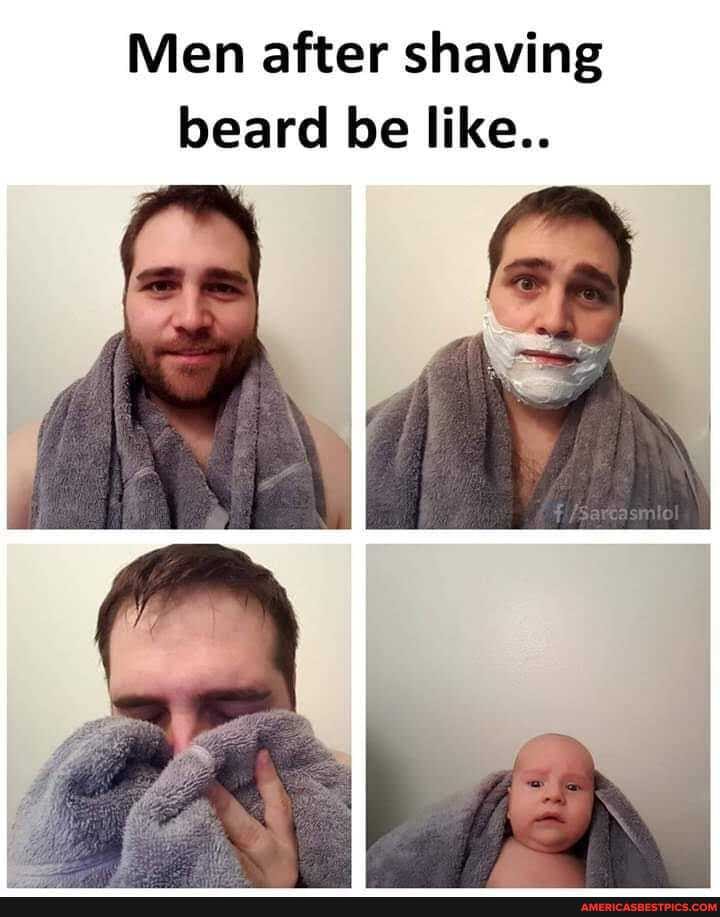 Men after shaving beard be like..