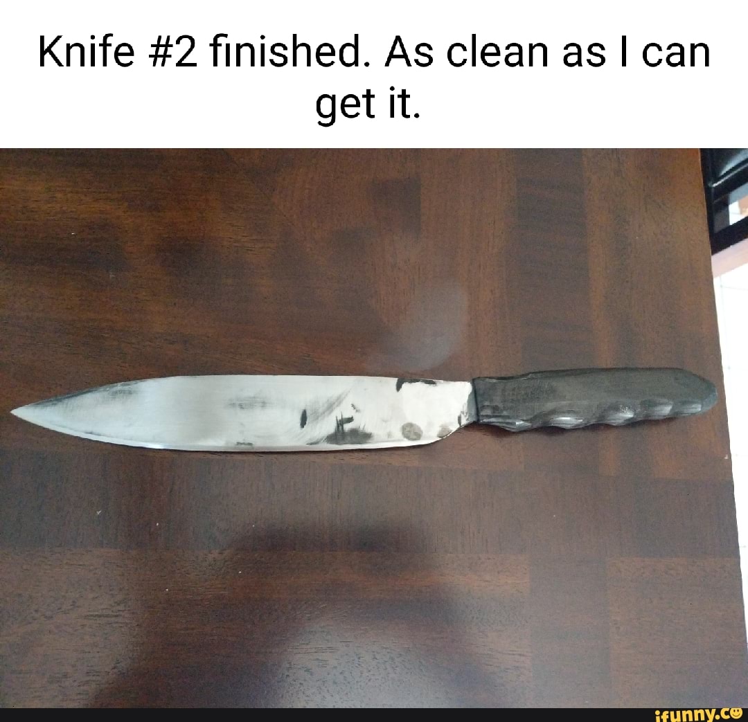 Knife #2 finished. As clean as can get it.