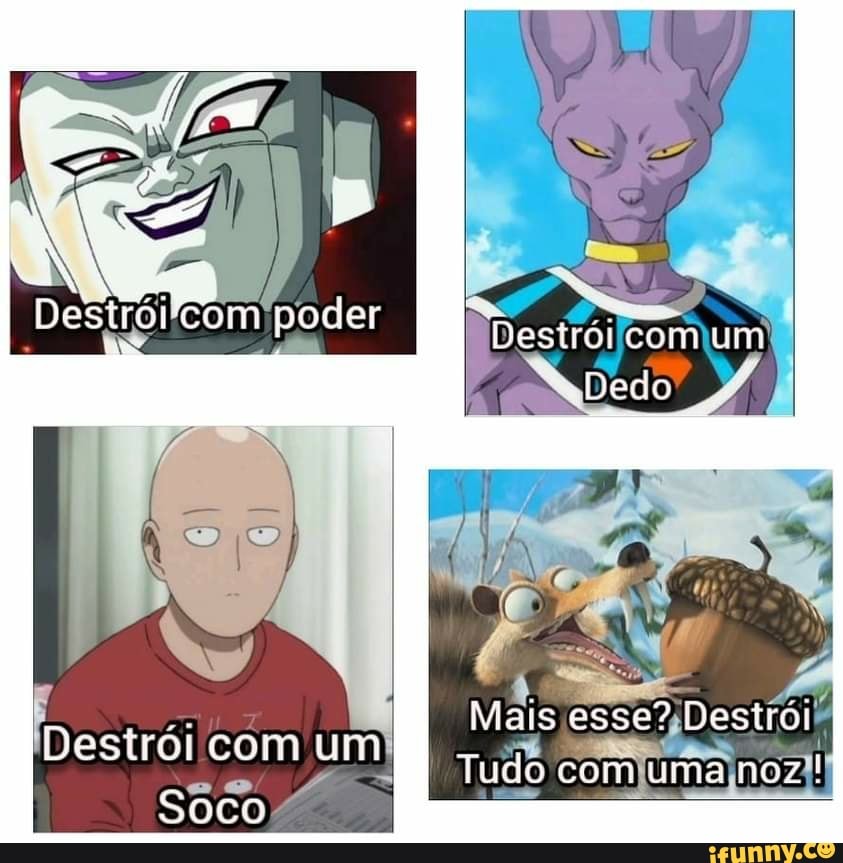 Destiói com poder
Destróilcomjum!
Dedo
Mais esse? Destroi
Destrói com um
Tudo com uma noz!