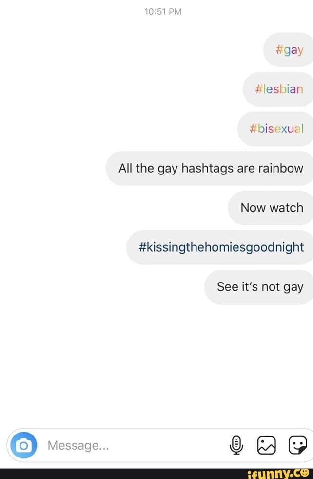 All The Gay Hashtags Are Rainbow Now Watch Kissingthehomiesgoodnight