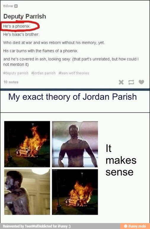 Deputy Parrish
Wvered in ash, looking sexy. (that part's unrelated, but how could I
My exact theory of Jordan Parish