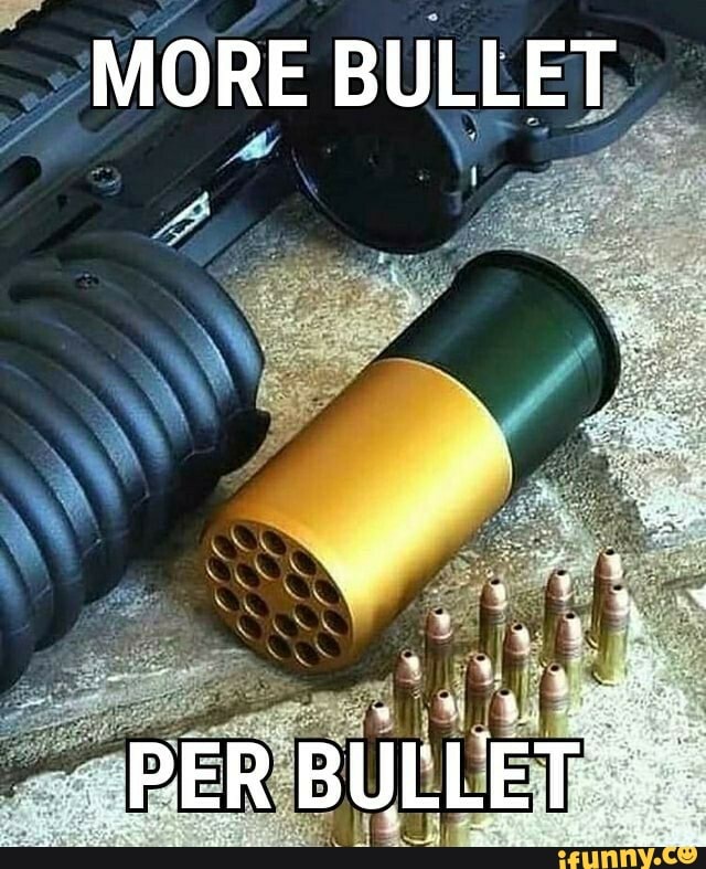 MORE BULLET - iFunny