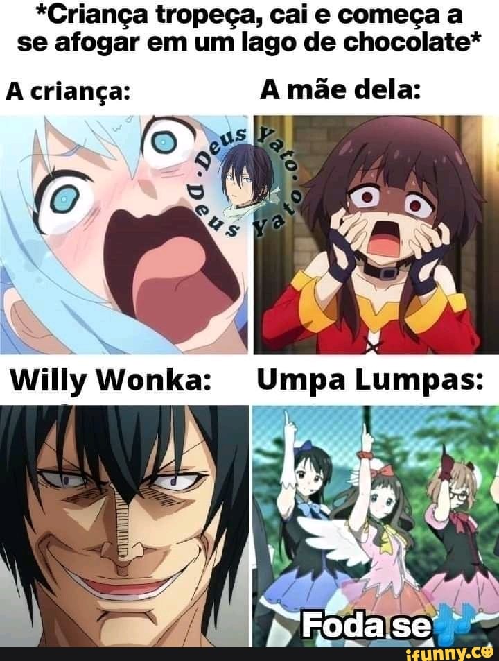 *Criança tropeça, cai e começa a se afogar em um lago de chocolate*
A criança: A mãe dela:
Willy Wonka: Umpa Lumpas:
se