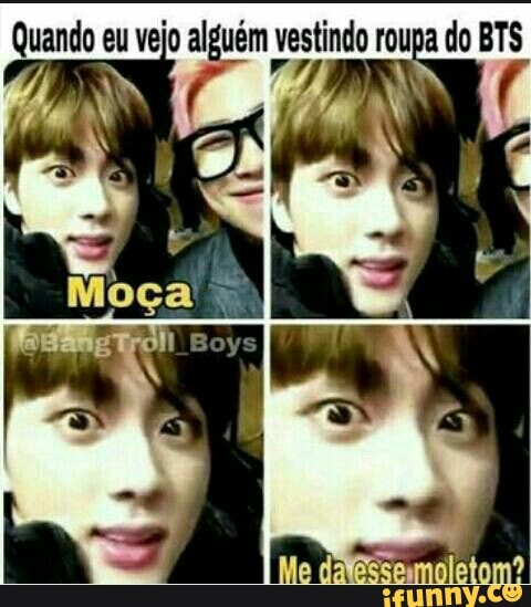 Quando eu vejo alguém "Sm roupa do BTS