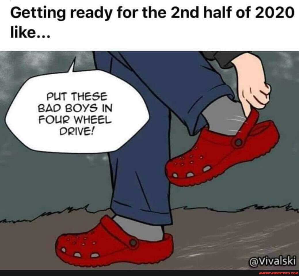 Getting ready for the half of 2020 like...
PUT THESE BAD BOYS IN
FOUR WHEEL ORIVE!
faVivalski