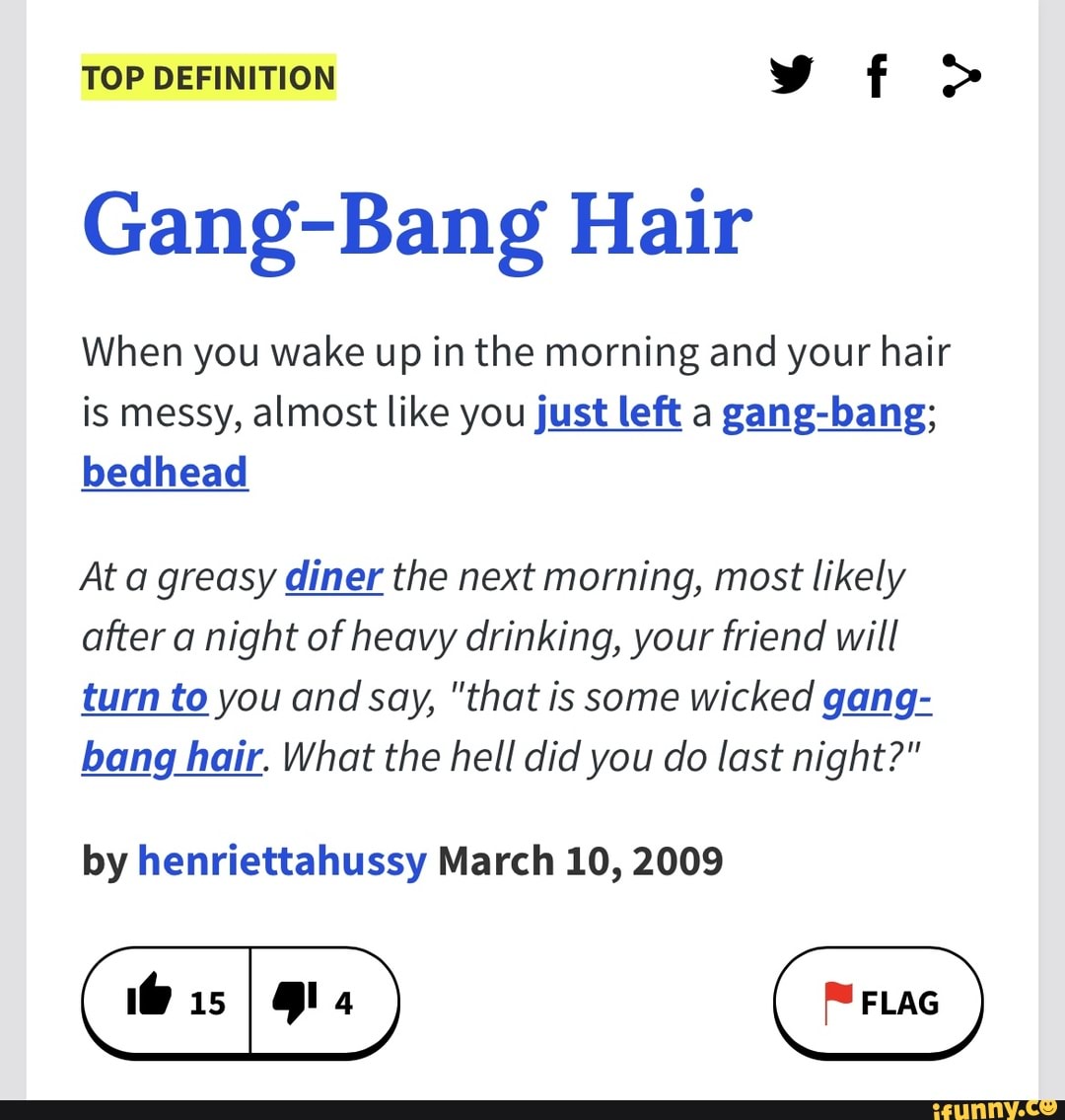 TOP DEFINITION Gang-Bang Hair When you wake up in the morning and your ...