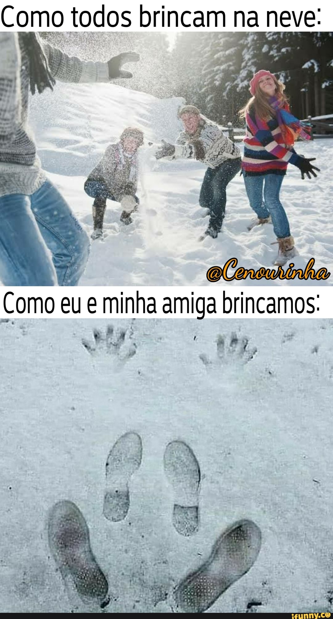 Como todos brincam na neve:
Como eu e minha amiga brincamos: