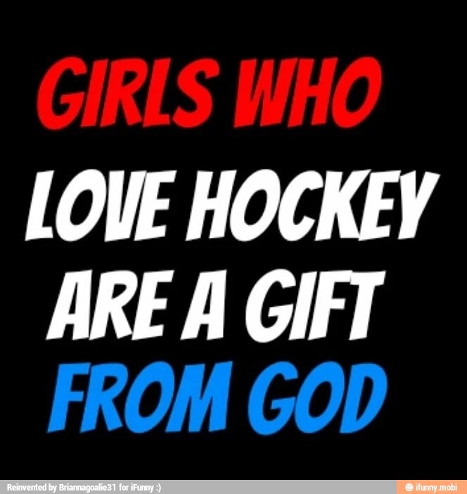 LOVE HOCKEY
ARE A GIFT