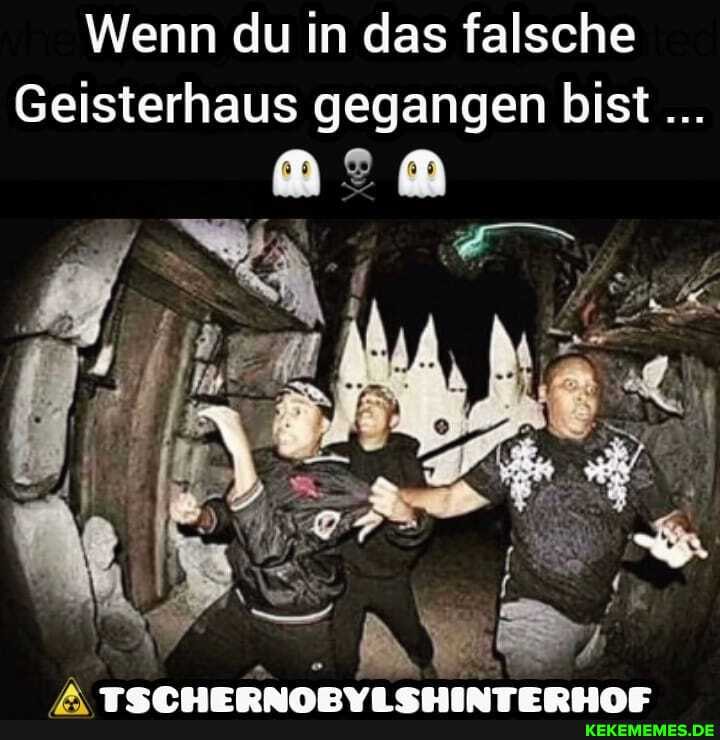 Wenn du in das falsche
Geisterhaus gegangen bist