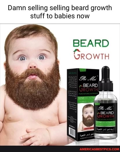 Damn selling selling beard growth stuff to babies now
BEARD GrowtH