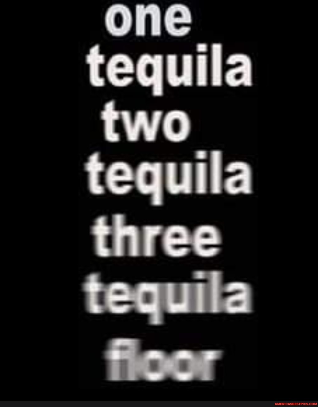 One tequila two tequila three tequila floor America’s best pics and
