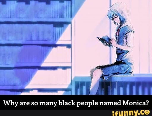 Why are so many
black people named Monica? - Why are so many black people named Monica?
