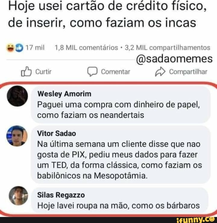 Hoje usei cartão de crédito físico, de inserir, como faziam os incas mil  1,8 MIL