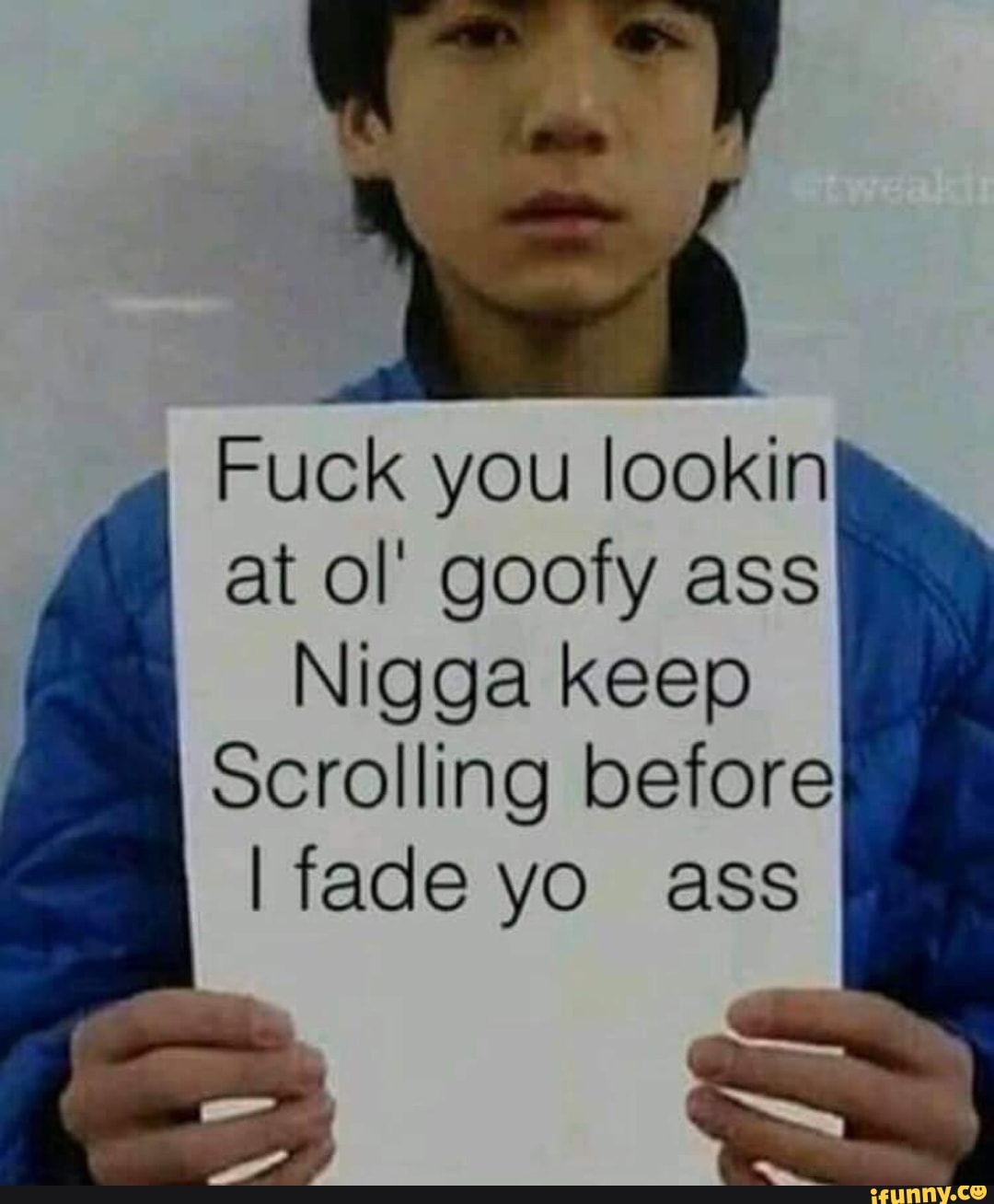 Goofy ass nigga