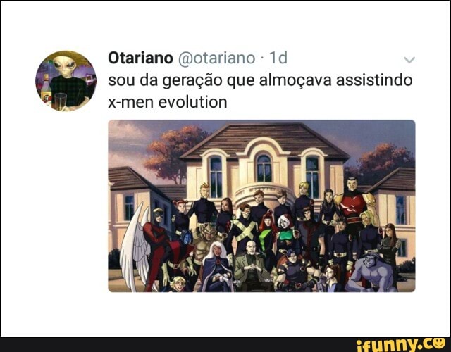 Otariano @otariano sou da geração que almoçava assistindo
x-men evolution