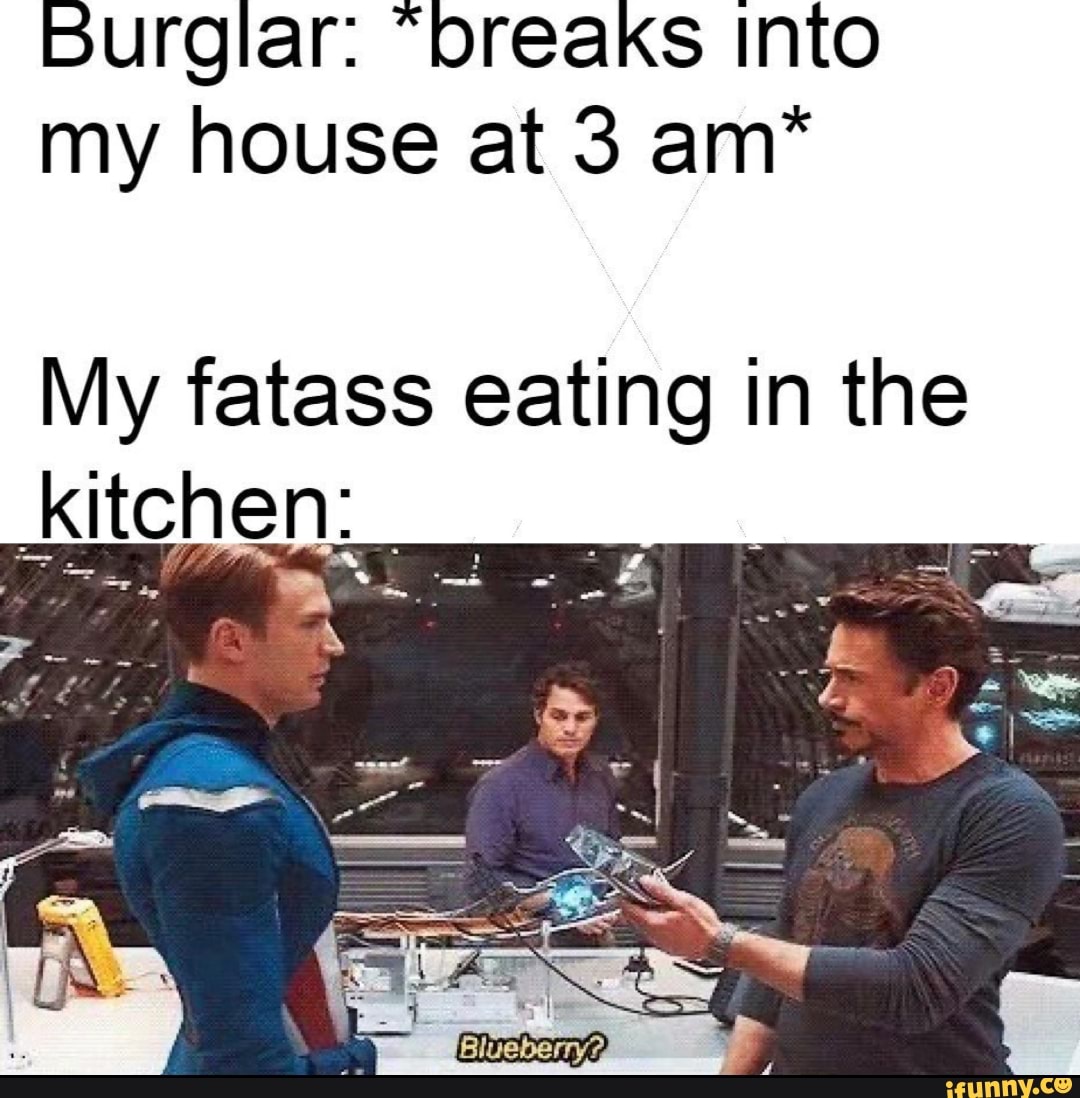 Burglar: "breaks Into
my house at 3 am*
JUN lin eating in the