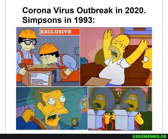 Corona Virus Outbreak in 2020.
Simpsons in 1993: