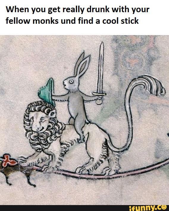 When you get really drunk with your
fellow monks und find a cool stick