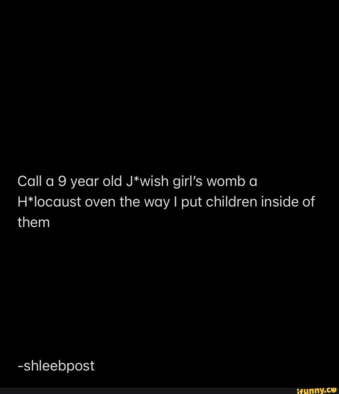 call-a-9-year-old-j-wish-girl-s-womb-a-h-locaust-oven-the-way-i-put