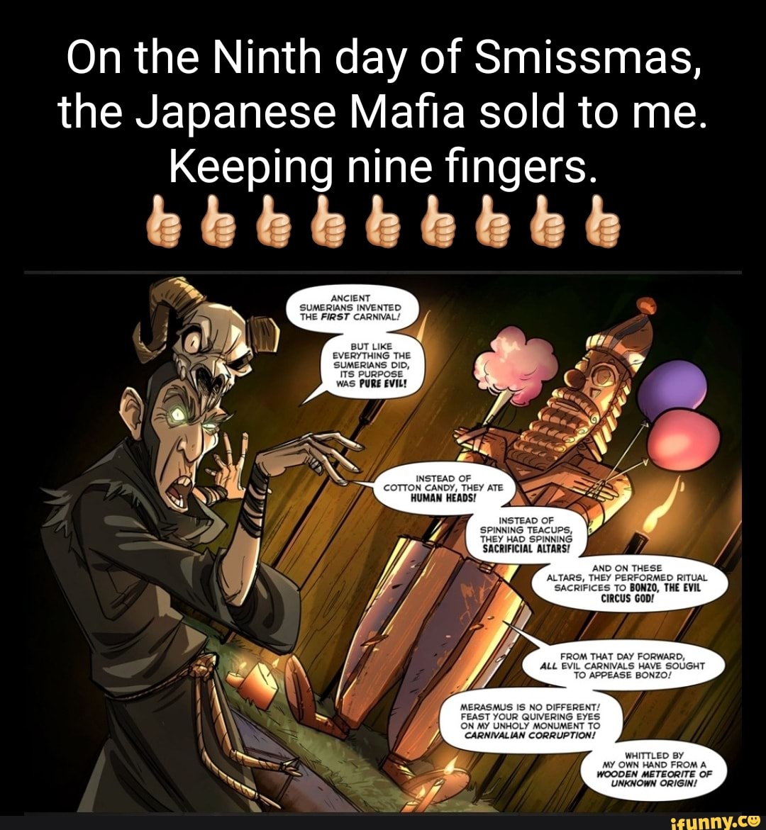 On The Ninth Day Of Smissmas The Japanese Mafia Sold To Me Keeping 