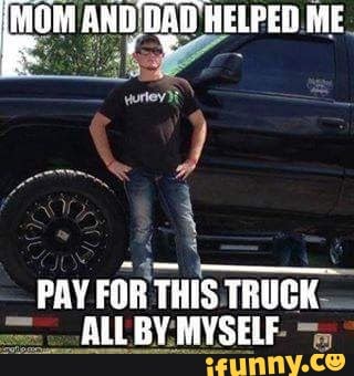 PAY FOR THIS. TRUCK...
ALL BY:MYSELF-
