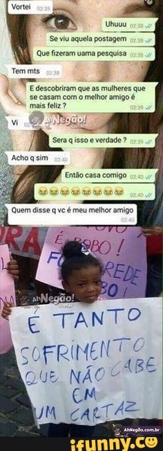 Que fizeram uoma pesquisa
89
E sescobriram que as mulheres que
se casam com o melhor amigo é