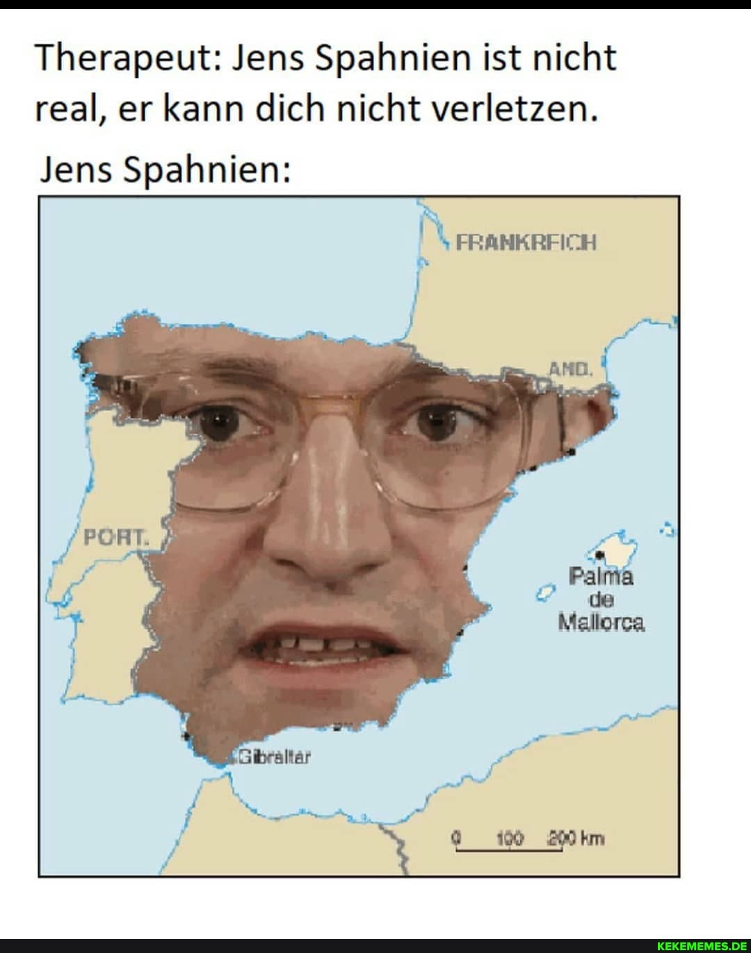 Therapeut: Jens Spahnien ist nicht real, er kann dich nicht verletzen.
FRANKRFICH
Jens Spahnien: