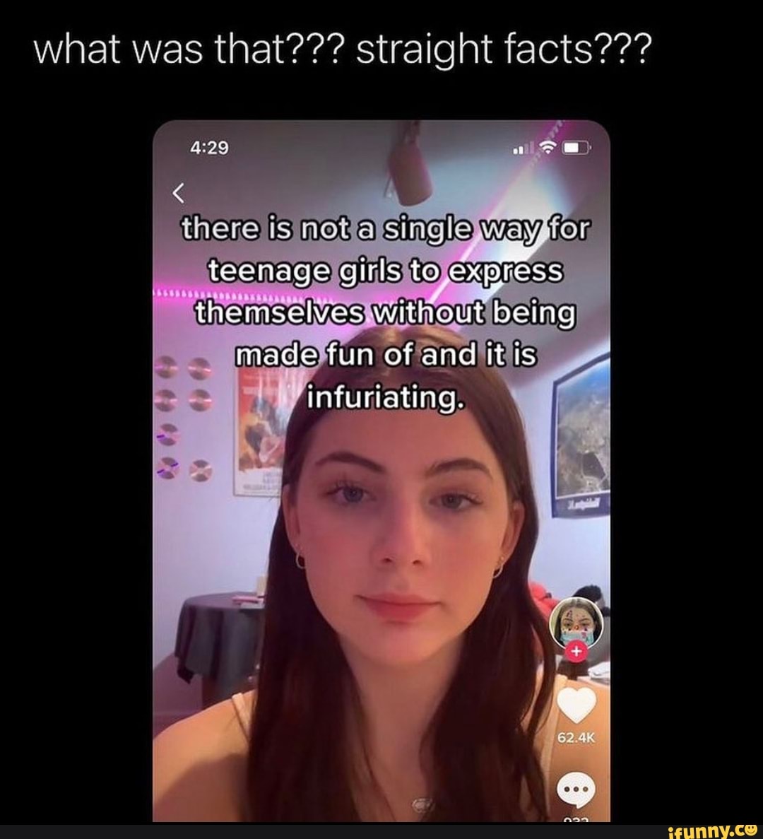 What was that??? straight facts??? Le teenage girls to express ye ...