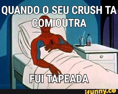 QUANDO O SEU CRUSH TA