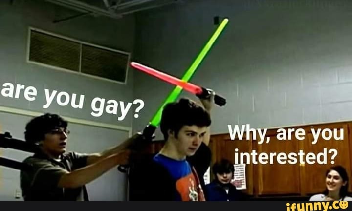 are you gay
Why, are you interested?