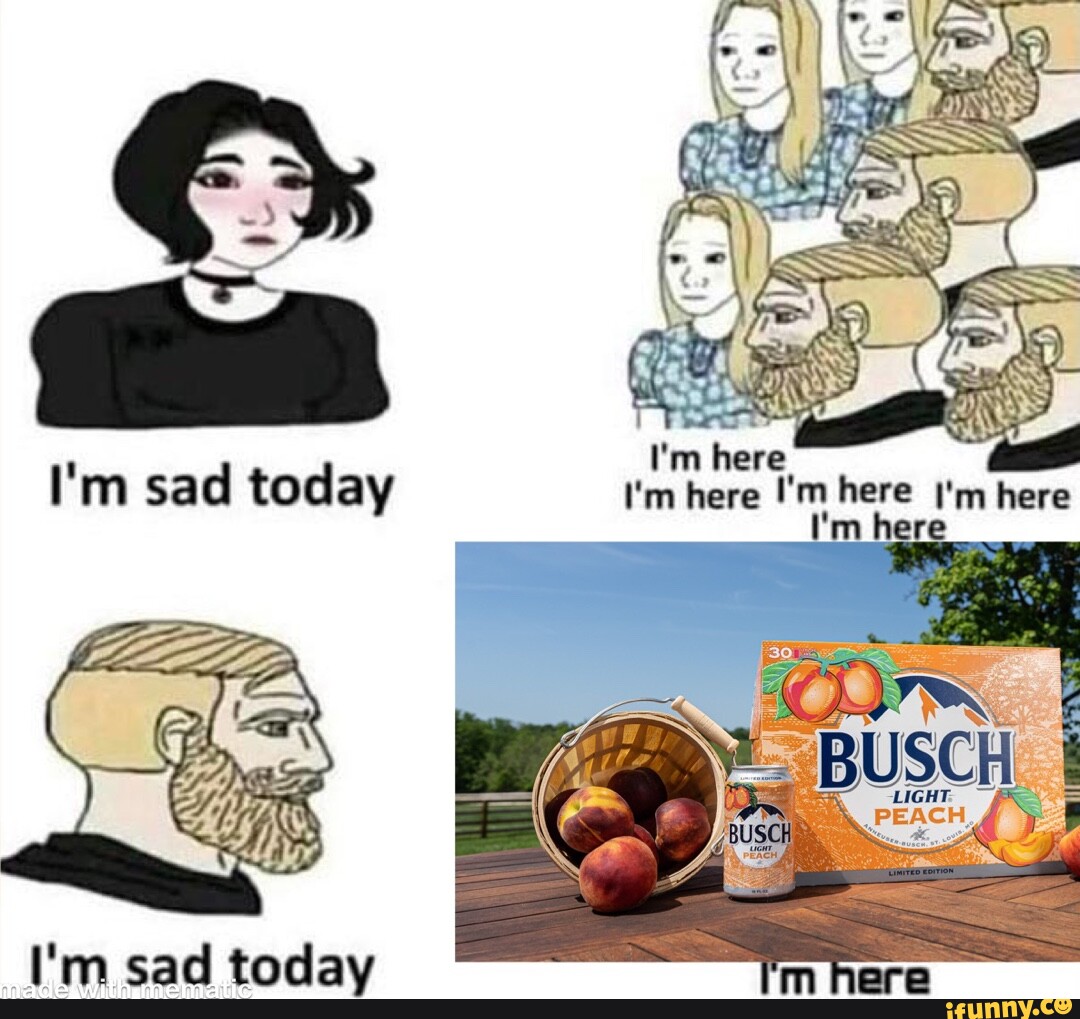 Ere I'm sad today I'm here I'm !'m here I'm here here I here I'm sad ...