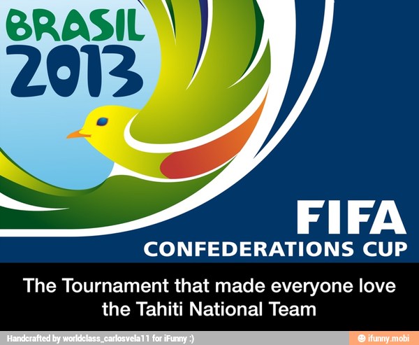 BRASIL
CONFEDERATIONS CUP
The Tournament that made everyone love
the Tahiti National Team - The Tournament that made everyone love the Tahiti National Team