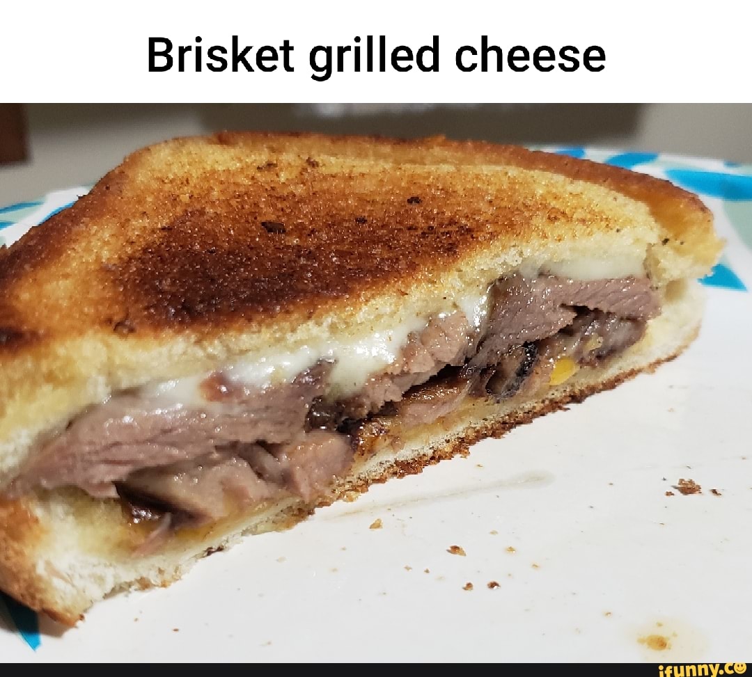 Brisket grilled cheese iFunny