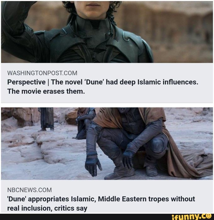 Perspective I The novel 'Dune' had deep Islamic influences. The movie