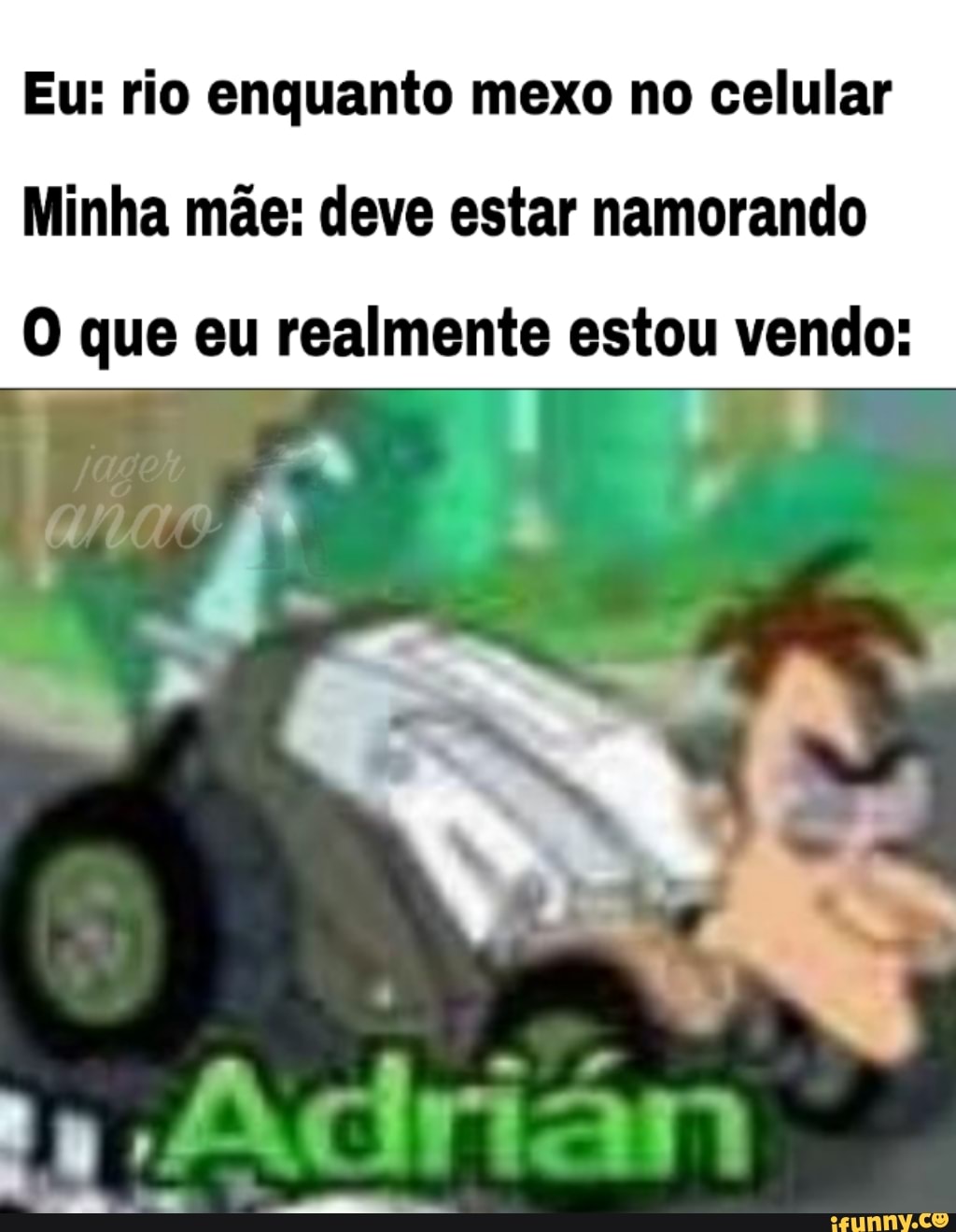 Eu: rio enquanto mexo no celular
Minha mãe: deve estar namorando
O que eu realmente estou vendo: