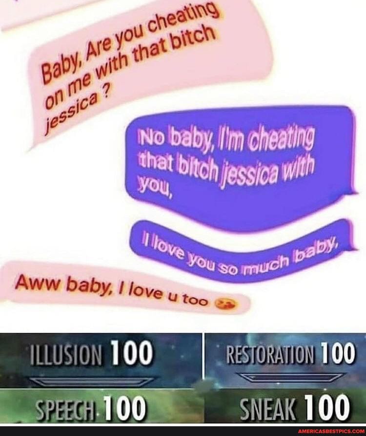 baby, I'm oheating that Ditch jessica wilh
iey py
Vay ip?
You So
baby,
ILLUSION