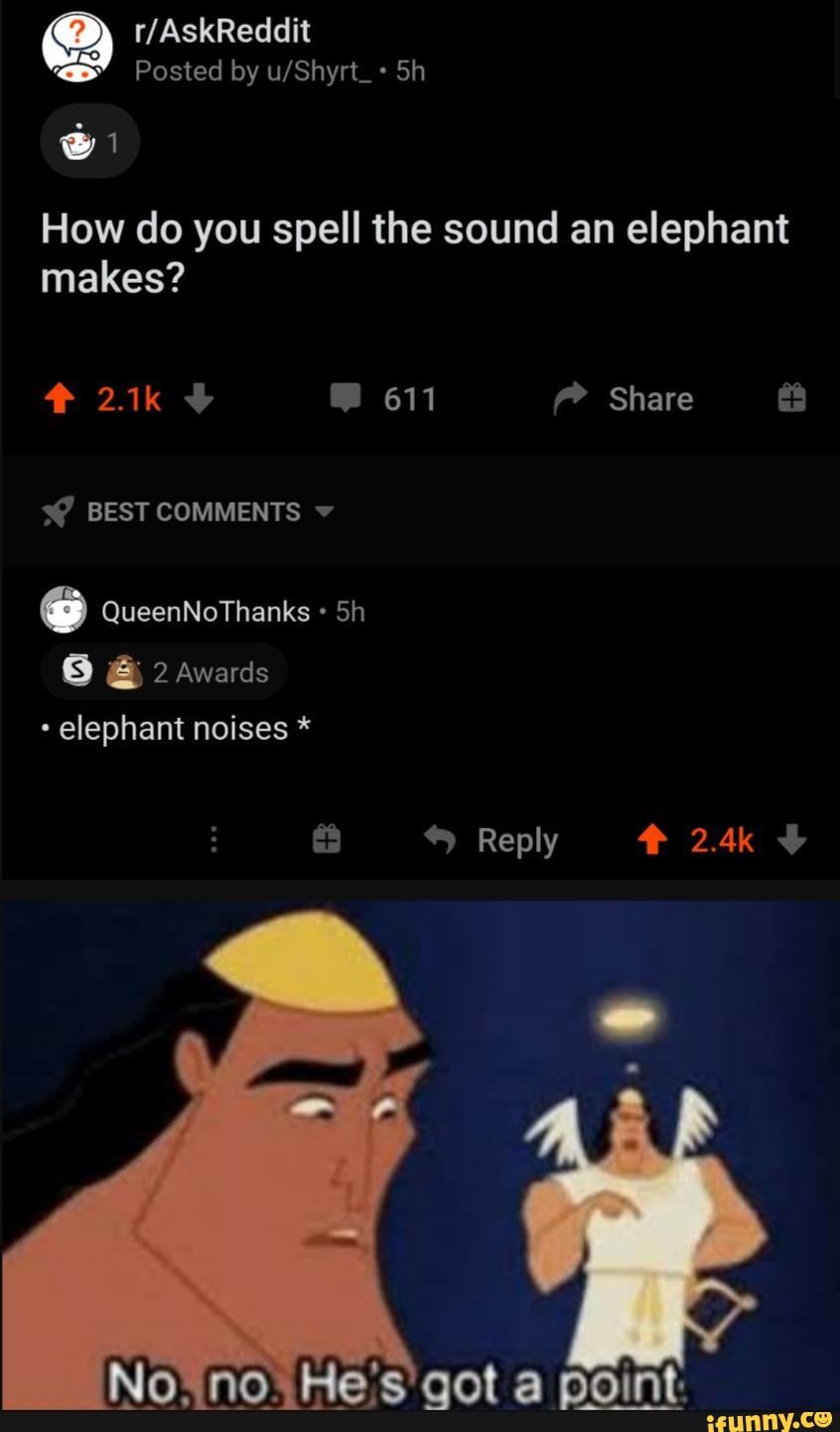 How do you spell the sound an elephant makes? 3 BEST COMMENTS