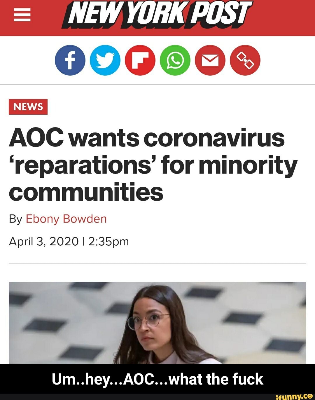 000000
AOC wants coronavirus
'reparations' for minority
communities
By Ebony Bowden - Um..hey...AOC...what the fuck