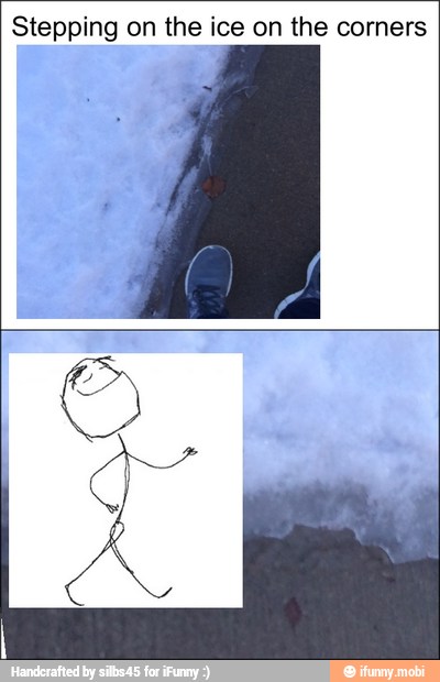 Stepping on the ice on the corners