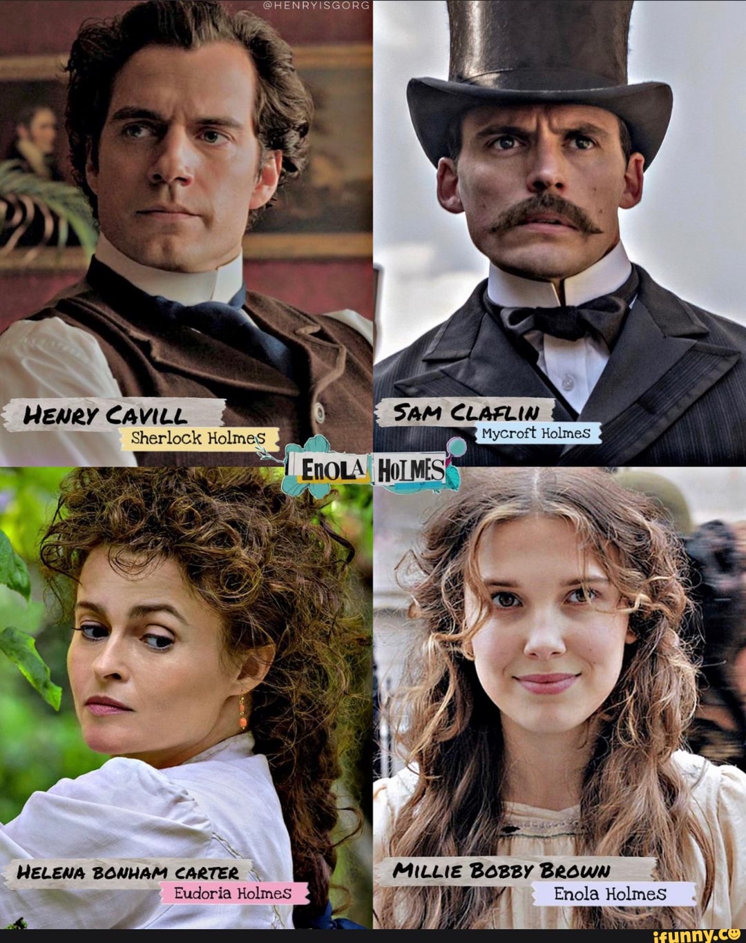 @HENRYISGORG
Sam Claruw
Sherlock Holmes Mycroft Holmes
jj i
HELENA BONHAM CARTER Eudoria Holmes Enola Holmes