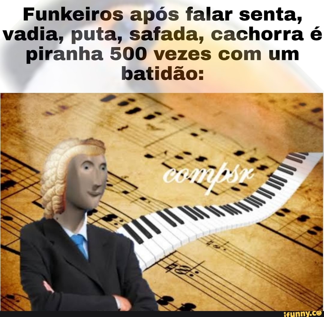 Funkeiros após falar senta, vadia, puta, safada, cachorra é piranha 500 vezes com um batidão: