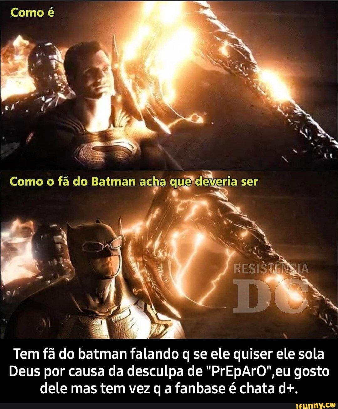 Como é
Como o fã do Batman acha quEtdBve ria ser
Tem fã do batman falando q se ele quiser ele sola
Deus por causa da desculpa de gosto dele mas tem vez q a fanbase é chata d+. - Tem fã do batman falando q se ele quiser ele sola Deus por causa da desculpa de "PrEpArO",eu gosto dele mas tem vez q a fanbase é chata d+.