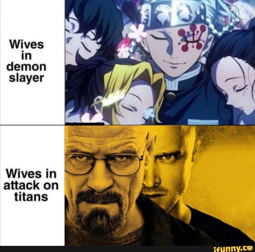 Wives in demon slayer Wives in attack on titans - iFunny