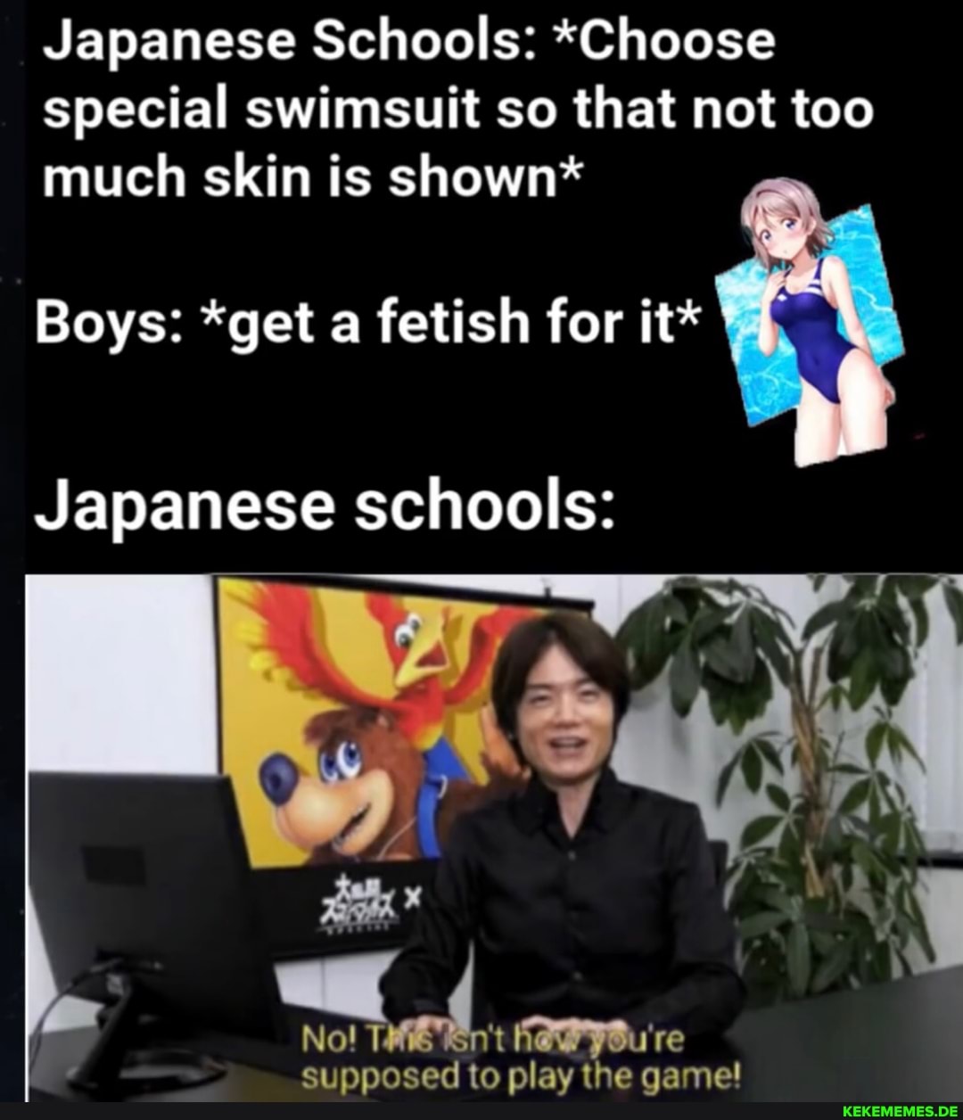 Japanese Schools: *Choose special swimsuit so that not too much skin is shown* B