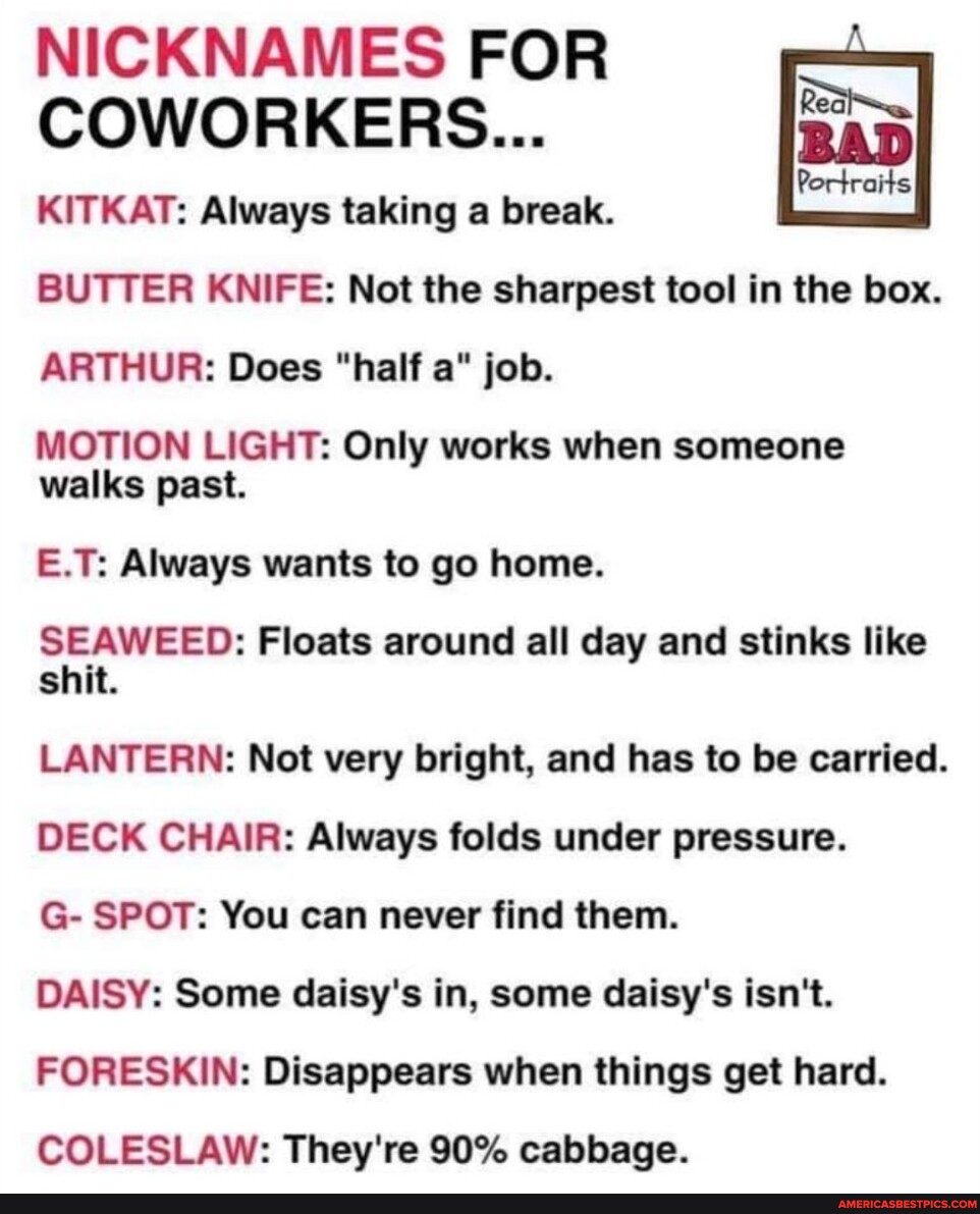 NICKNAMES FOR COWORKERS... Portraits KITKAT Always taking a break